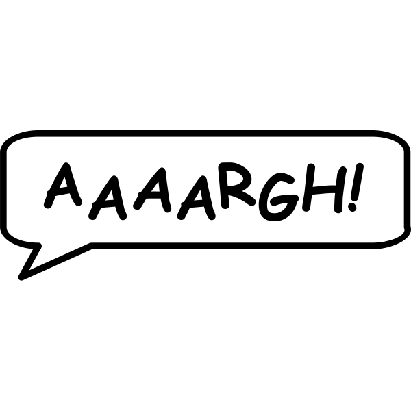 Speech bubble ''aaaargh!''