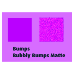 Bumps Bubbly Bumps Matte